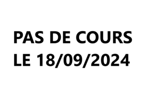 PAS DE COURS LE 18/09/2024